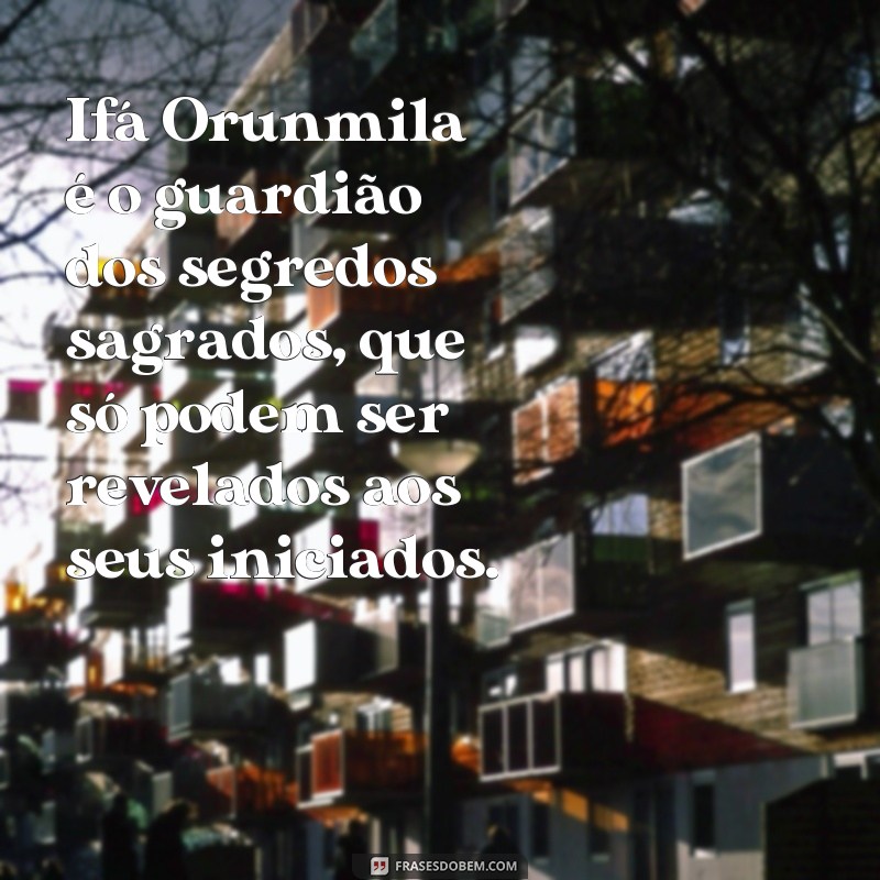 Descubra as Melhores Frases de Ifá Orunmila para Transformar sua Vida 