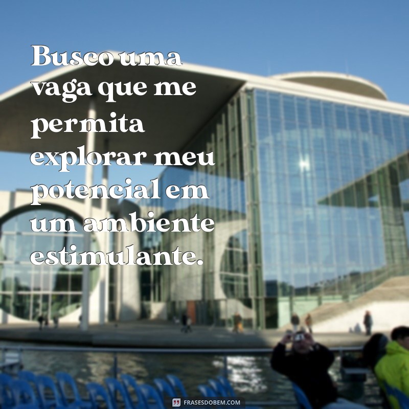 Frases Impactantes para Destacar seu Objetivo em Currículos de Primeiro Emprego 