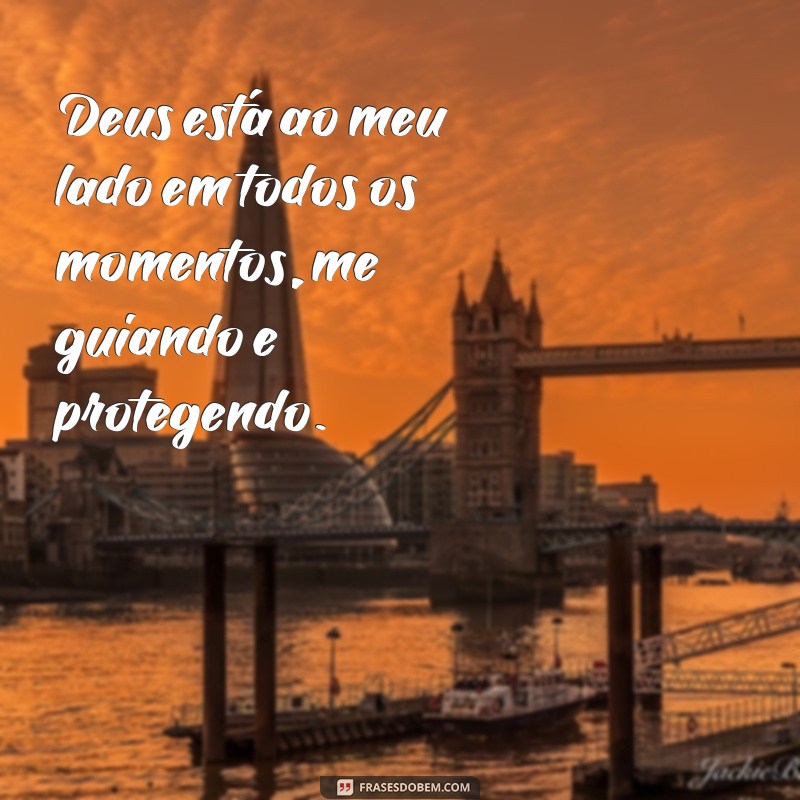 frases Deus para mim neste momento Deus está ao meu lado em todos os momentos, me guiando e protegendo.