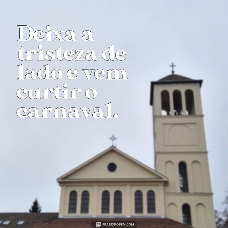 Descubra as melhores frases para personalizar seu copo de carnaval! 