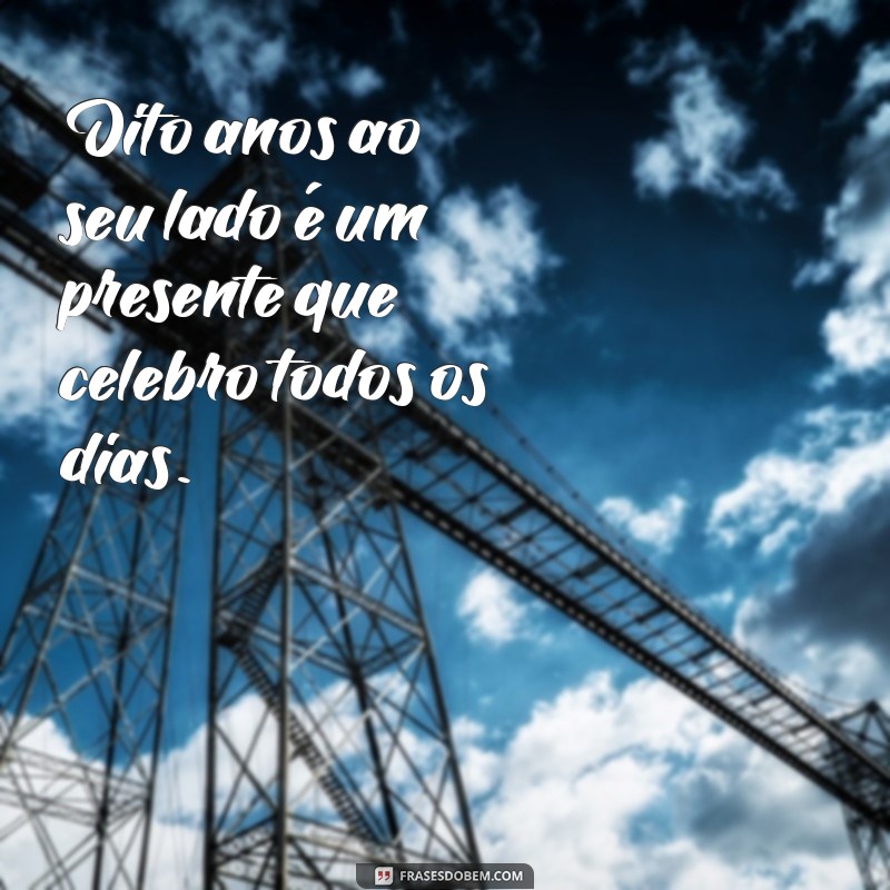 Frases Inspiradoras para Comemorar 8 Anos de Casamento 