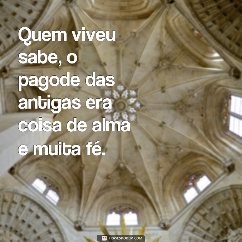 Reviva a nostalgia com as melhores frases do pagode das antigas 