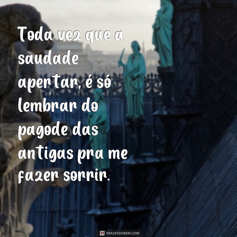 Reviva a nostalgia com as melhores frases do pagode das antigas 