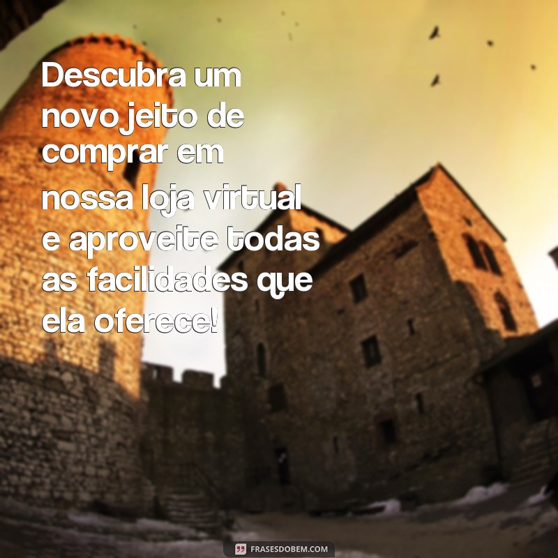 Descubra as melhores frases para inaugurar sua loja virtual de sucesso! 