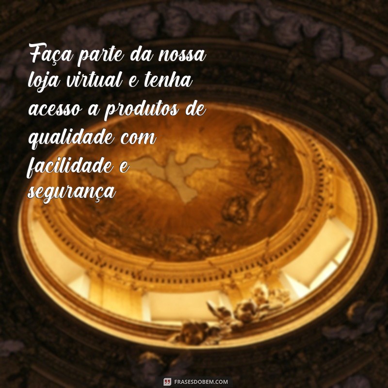 Descubra as melhores frases para inaugurar sua loja virtual de sucesso! 