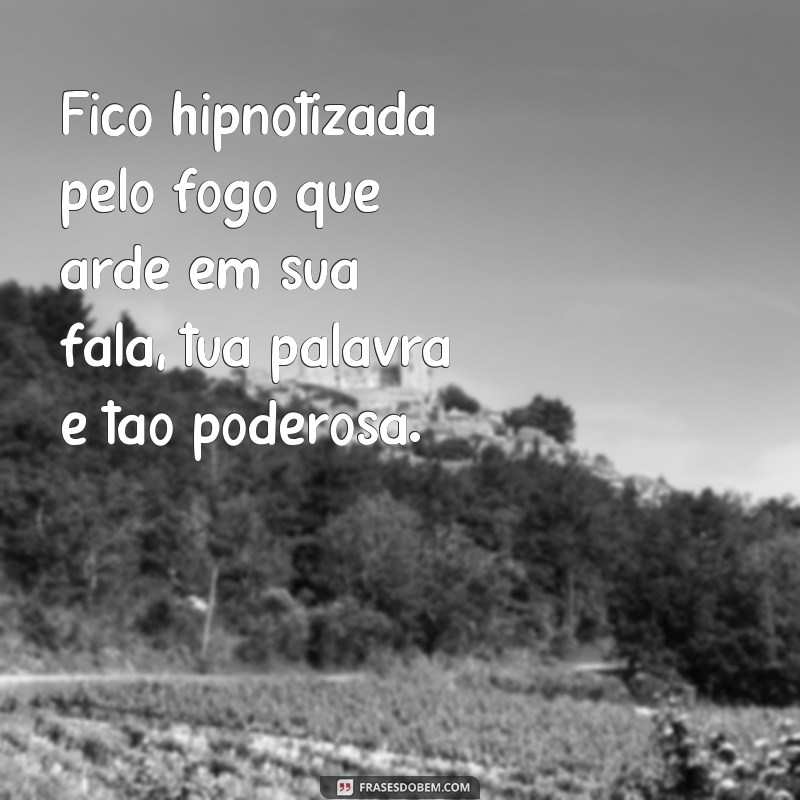 Descubra o poder das frases: Sua palavra é como fogo 