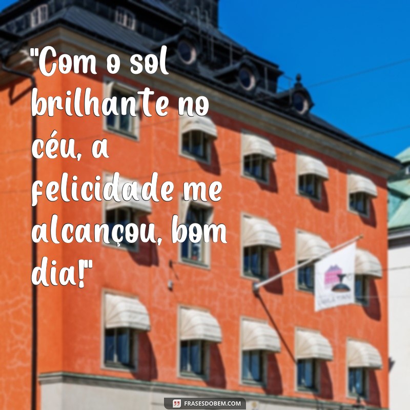 frases poema de bom dia 