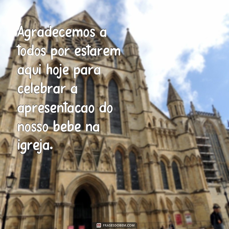 Encante a todos com as melhores frases de apresentação de bebê na igreja - inspirações do Tumblr 