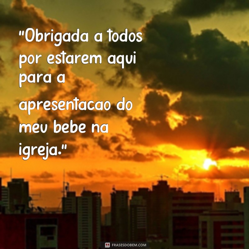 Encante A Todos Com As Melhores Frases De Apresenta O De Beb Na Igreja Inspira Es Do Tumblr