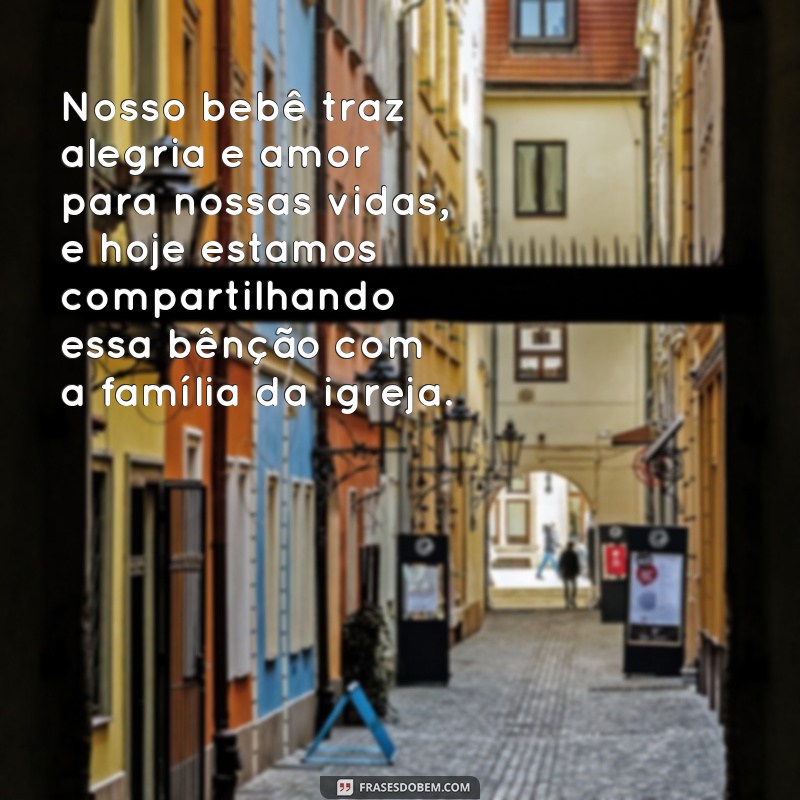 Encante a todos com as melhores frases de apresentação de bebê na igreja - inspirações do Tumblr 