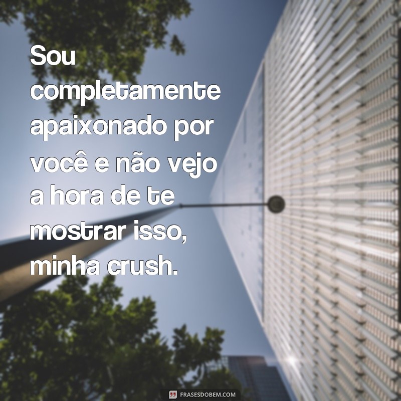 Descubra as melhores frases de apaixonado para conquistar seu crush 