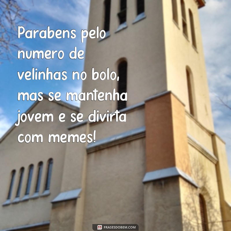 Descubra as melhores frases memes para celebrar aniversários! 