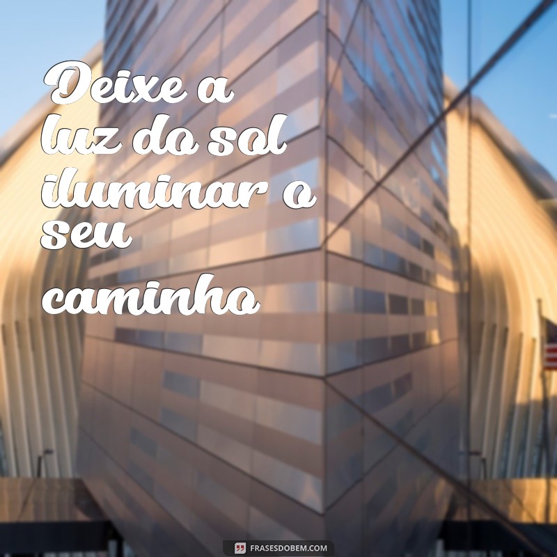 Descubra as melhores frases de foto para deixar seu status ainda mais inspirador! 