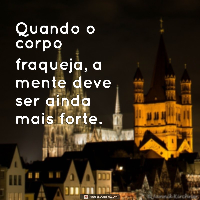 Frases Inspiradoras sobre Doença: Reflexões e Esperança em Momentos Difíceis 