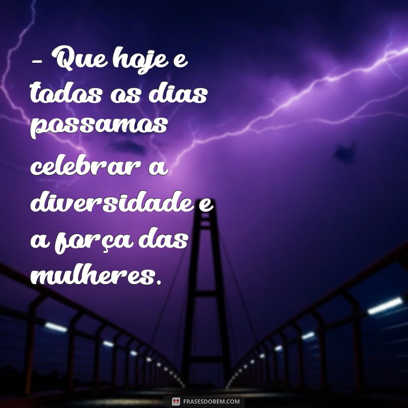 Descubra as melhores frases para celebrar o Dia das Mulheres! 