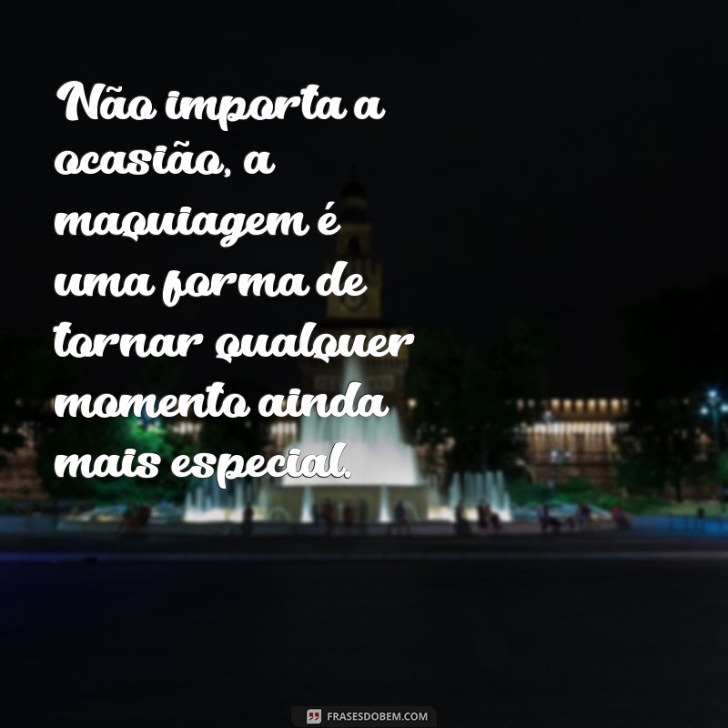 Descubra as melhores frases para uma biografia de maquiadora de sucesso 