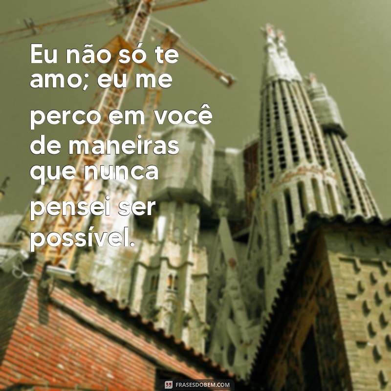 Frases Emocionantes de Amor para Derreter Corações 