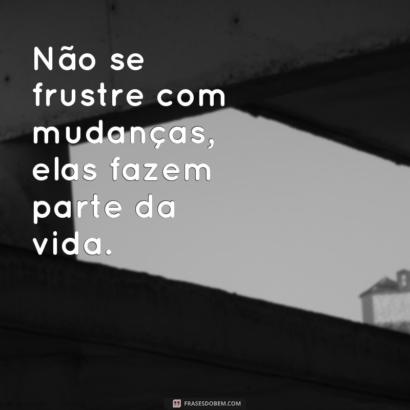 Descubra as Melhores Frases para Evitar Decepções em sua Vida 