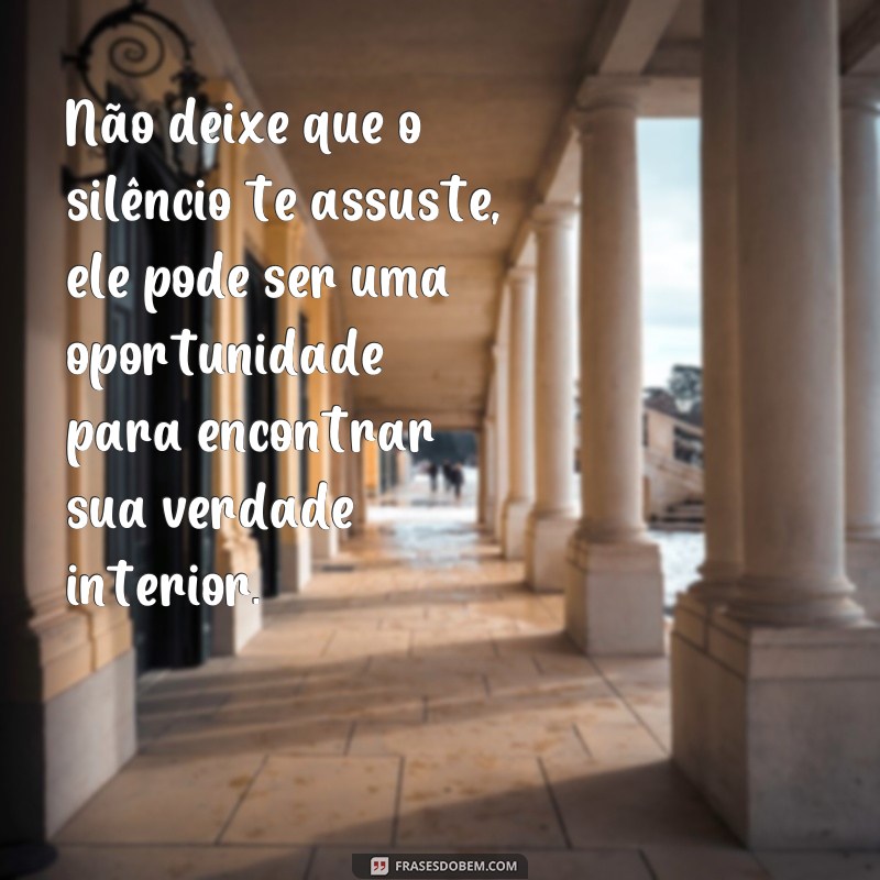 Descubra o poder do silêncio com estas frases inspiradoras 