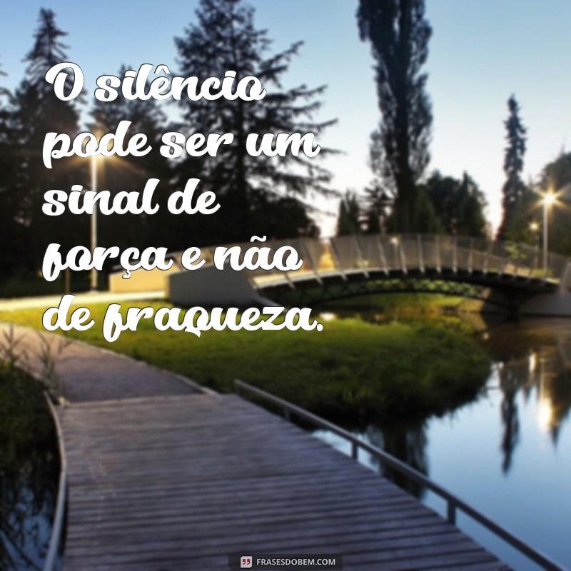 Descubra o poder do silêncio com estas frases inspiradoras 