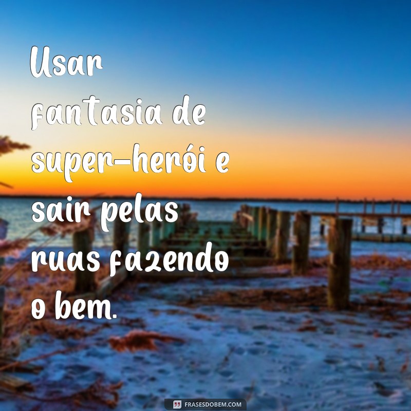 Descubra as melhores frases de loucuras para expressar sua liberdade e criatividade 