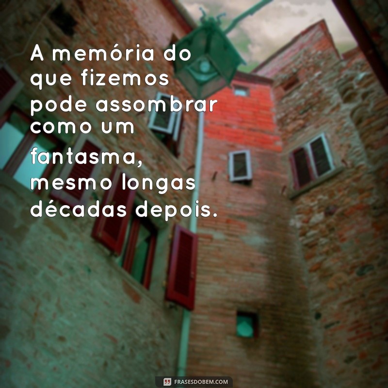 Frases Impactantes para Refletir sobre a Consciência Pesada 