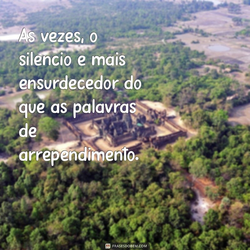 Frases Impactantes para Refletir sobre a Consciência Pesada 