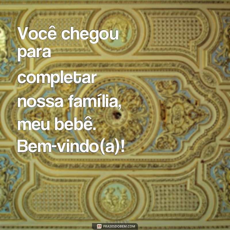 Encante o seu bebê com as melhores frases de boas vindas: Dicas e inspirações! 