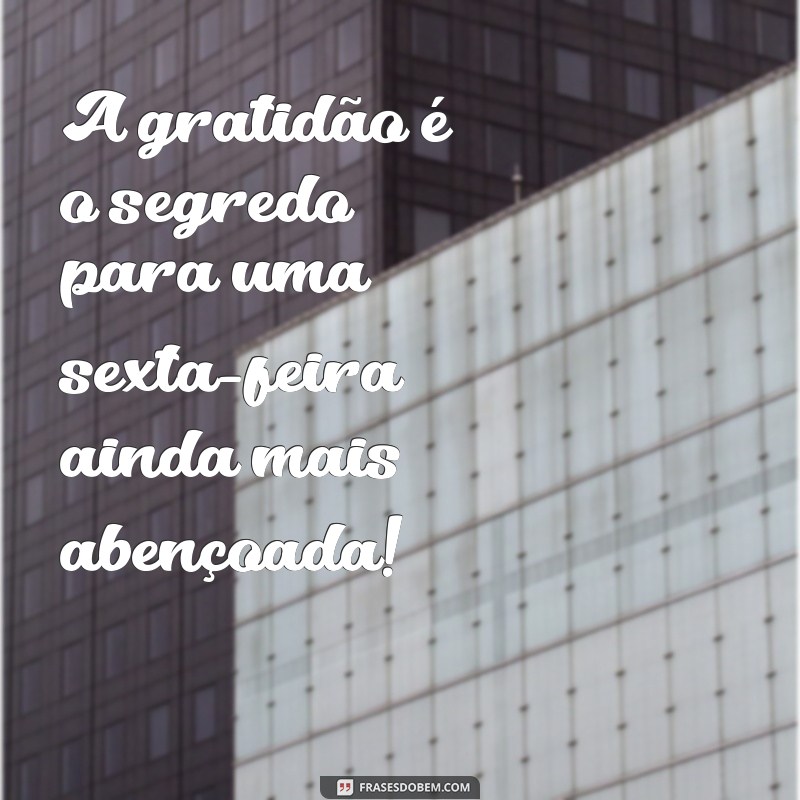 27 frases inspiradoras para começar uma ótima sexta-feira 