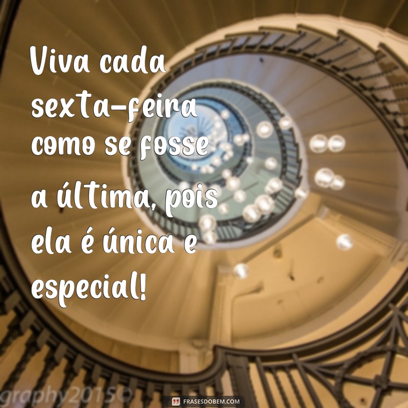 27 frases inspiradoras para começar uma ótima sexta-feira 