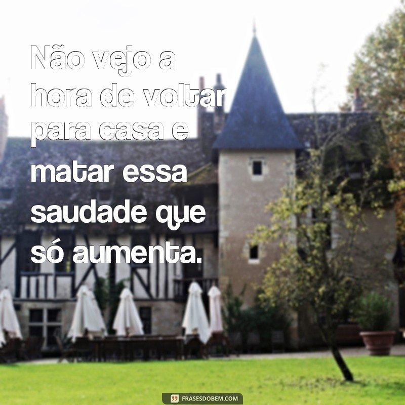 21 frases emocionantes para expressar a saudade de casa 