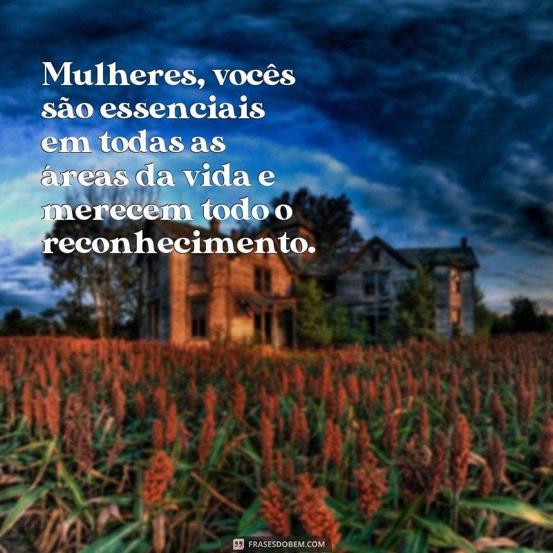 Descubra as melhores frases para celebrar o Dia das Mulheres com amor e empoderamento 