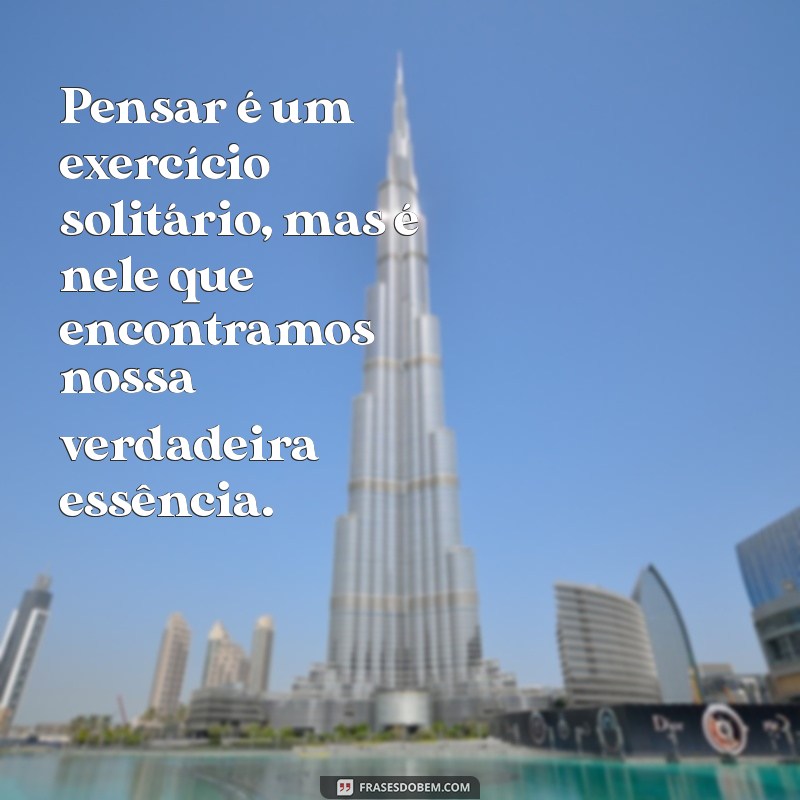 Frases Reflexivas: Inspire-se com Mensagens que Provocam Pensamentos Profundos 