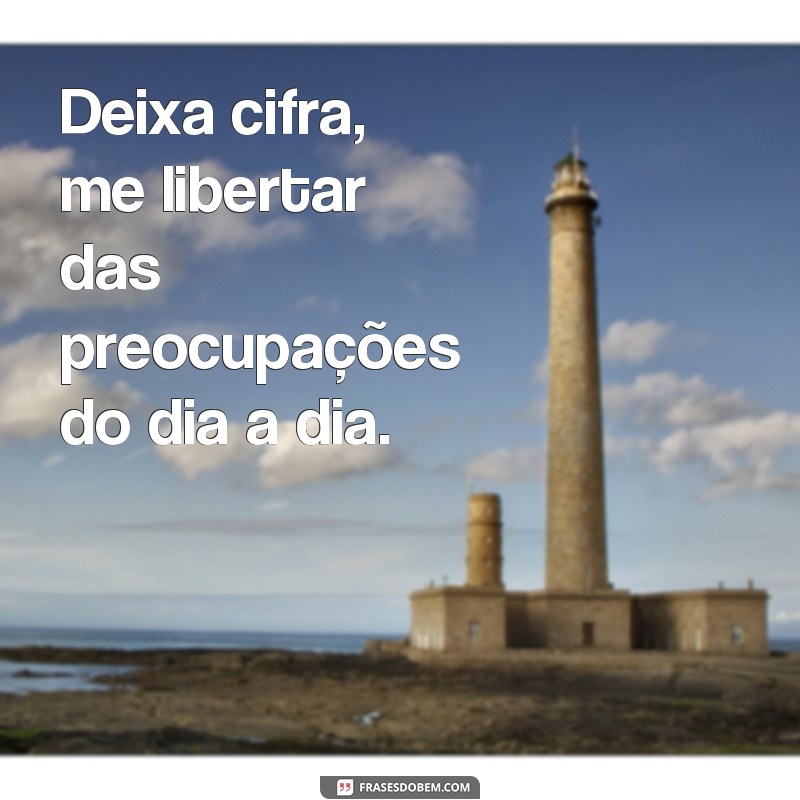 Descubra as melhores frases da música Deixa com a cifra completa 