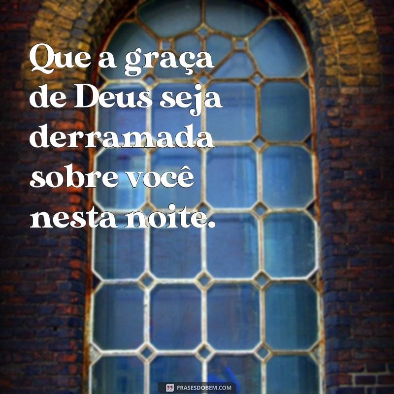 221 Frases Inspiradoras de Deus para Abençoar sua Noite 