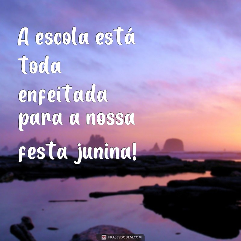 Encante sua escola com as melhores frases para o painel de festa junina! 