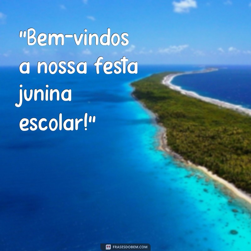 frases painel de festa junina para escola 