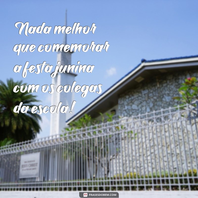 Encante sua escola com as melhores frases para o painel de festa junina! 