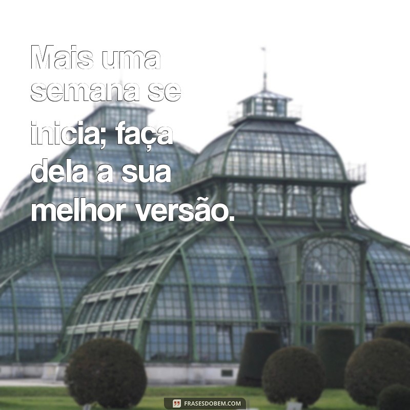 Frases Inspiradoras para Começar a Nova Semana com Motivação 