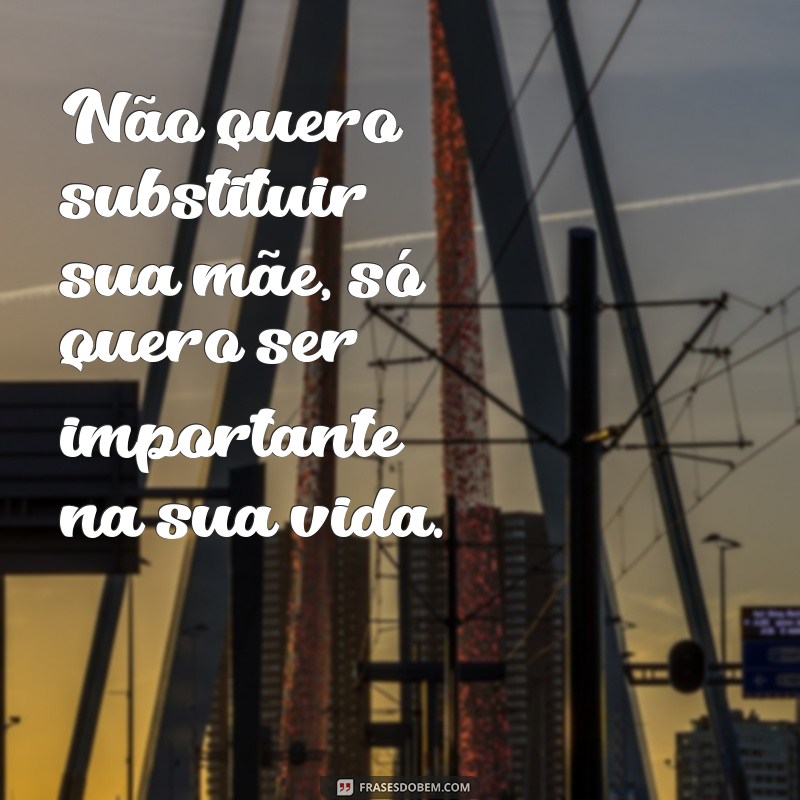 Descubra as melhores frases de madrasta para inspirar e emocionar 