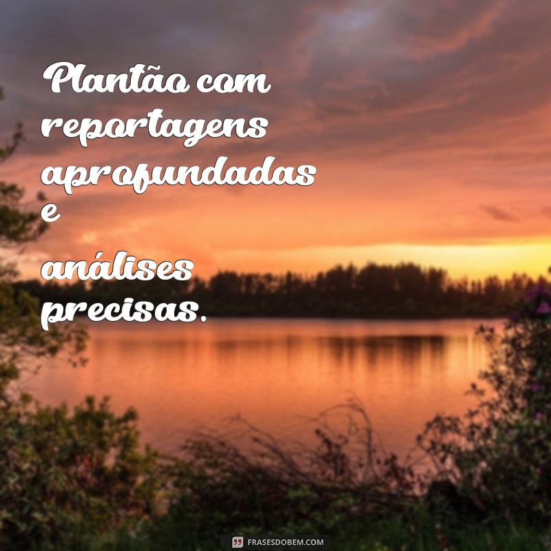 Descubra as melhores frases de plantão para inspirar e motivar seu dia! 