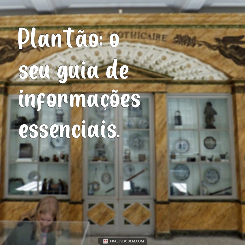 Descubra as melhores frases de plantão para inspirar e motivar seu dia! 