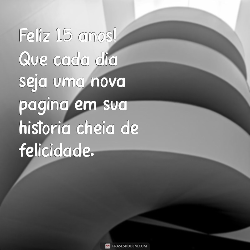 Frases Inspiradoras para Celebrar Aniversário de 15 Anos 