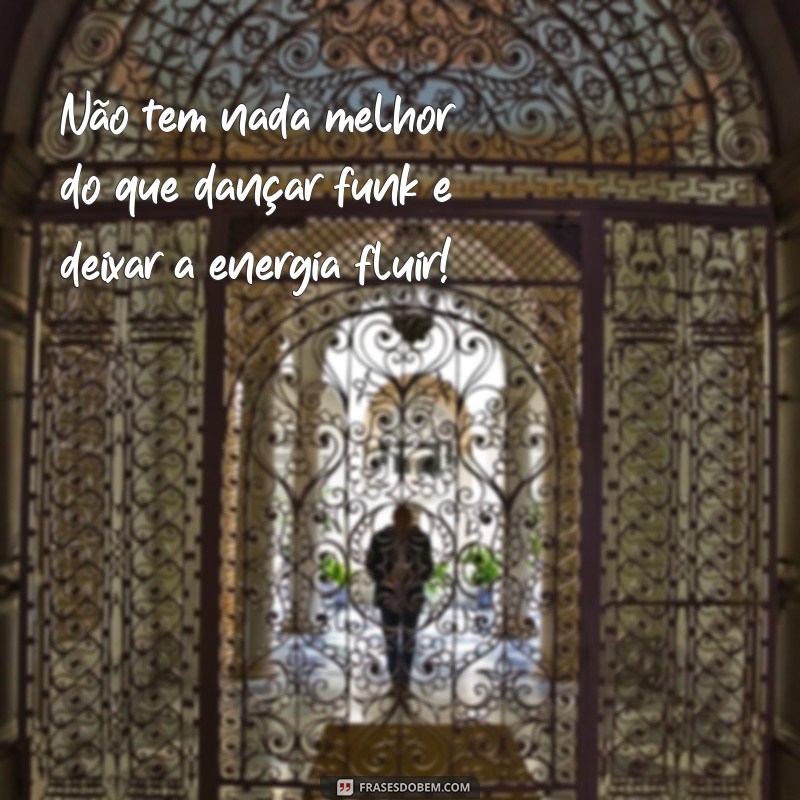 Descubra as melhores frases para arrasar dançando funk! 