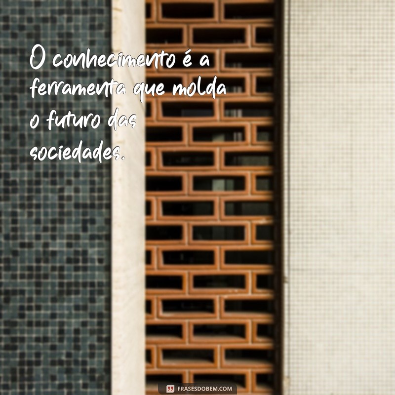 Descubra as Melhores Frases sobre Conhecimento para Inspirar sua Aprendizagem 