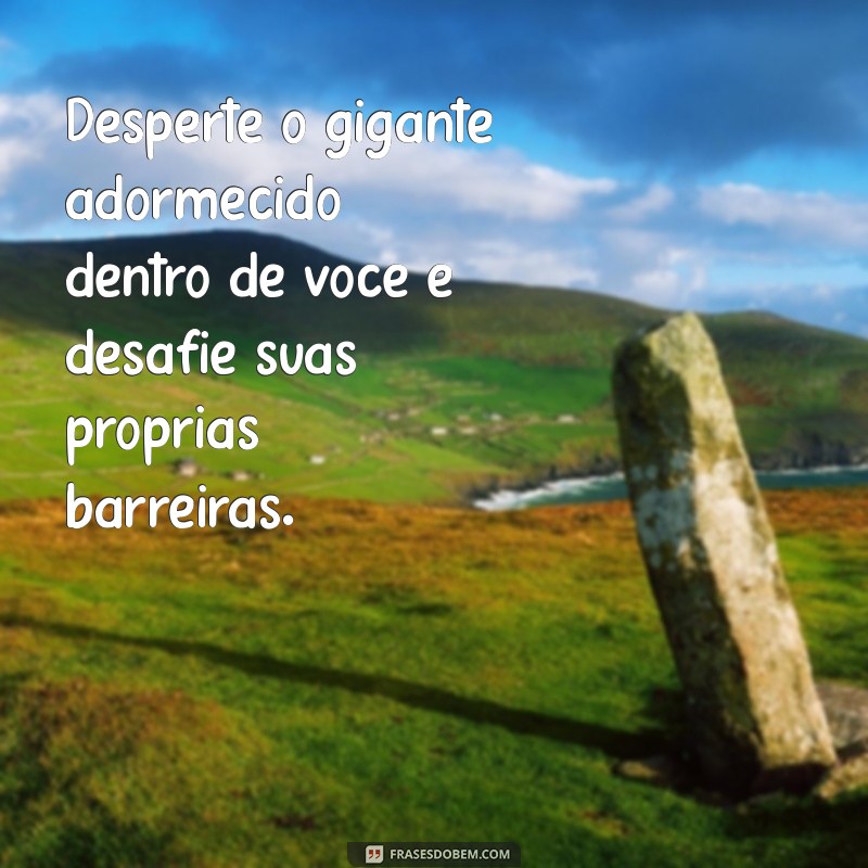 Frases Inspiradoras para Superar Limites e Alcançar Seus Objetivos 