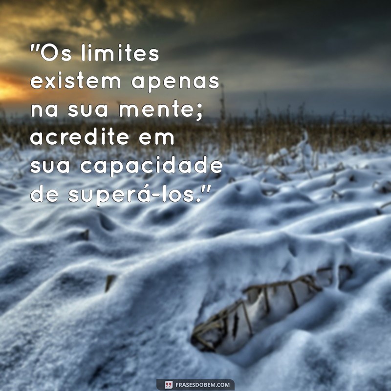 frases de superar limites 