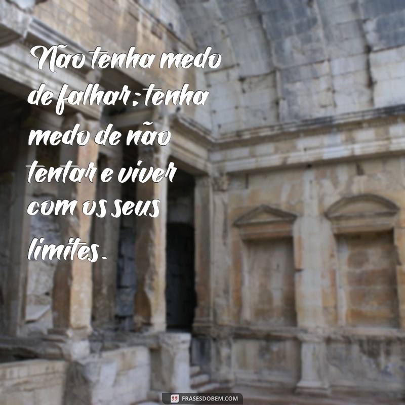 Frases Inspiradoras para Superar Limites e Alcançar Seus Objetivos 