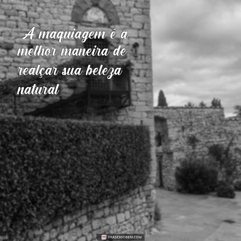 frases modelos de maquiagem 