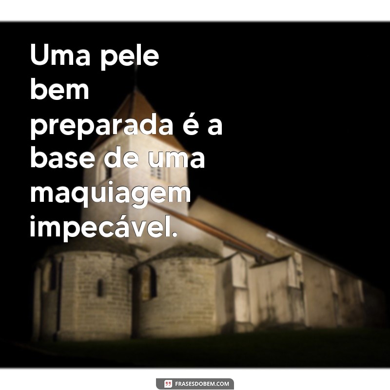 Descubra as melhores frases para inspirar suas próximas maquiagens! 